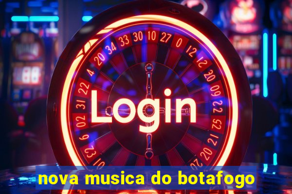 nova musica do botafogo